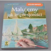 Malujemy jak impresjoniści- Fisch Andre, Agnes Raynaud