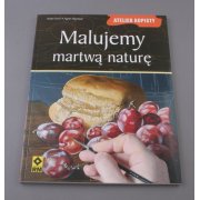 Malujemy martwą naturę- Andre Fisch Agnes Raynaud