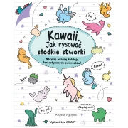 KAWAII JAK RYSOWAĆ SŁODKIE STWORKI (ARKADY)