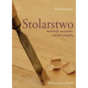 Stolarstwo. Materiały, narzędzia, techniki, projekty – Paul Forrester